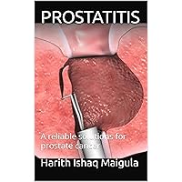 PROSTATITIS : A reliable solutions for prostate cancer PROSTATITIS : A reliable solutions for prostate cancer Kindle