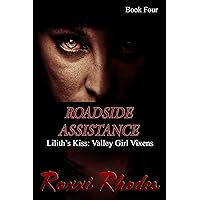 Roadside ASSistance (Lilith's Kiss: Valley Girl Vixens, Book Four) (Succubus Transformation) Roadside ASSistance (Lilith's Kiss: Valley Girl Vixens, Book Four) (Succubus Transformation) Kindle