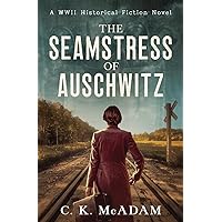 The Seamstress of Auschwitz: A WWII Historical Fiction Novel The Seamstress of Auschwitz: A WWII Historical Fiction Novel Paperback Kindle Hardcover
