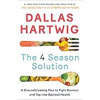 The 4 Season Solution: A Groundbreaking Plan to Fight Burnout and Tap into Optimal Health The 4 Season Solution: A Groundbreaking Plan to Fight Burnout and Tap into Optimal Health Kindle Hardcover Audible Audiobook Paperback Audio CD