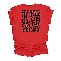Cute Funny Womens Errrybody in The Club Gettin' Tipsy Groovy Ladies Short Sleeve T-Shirt