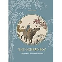 The Oxherd Boy: Parables of Love, Compassion, and Community The Oxherd Boy: Parables of Love, Compassion, and Community Hardcover Kindle
