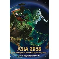 ASIA 2038: Ten Disruptions That Change Everything (Metafuture) ASIA 2038: Ten Disruptions That Change Everything (Metafuture) Kindle