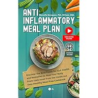 Anti Inflammatory Meal Plan: Discover the best foods for gut health and remedies to heal your body from toxic food from the inside out easy healthy meal prep cookbook Anti Inflammatory Meal Plan: Discover the best foods for gut health and remedies to heal your body from toxic food from the inside out easy healthy meal prep cookbook Kindle Hardcover Paperback