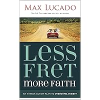 Less Fret, More Faith: An 11-Week Action Plan to Overcome Anxiety Less Fret, More Faith: An 11-Week Action Plan to Overcome Anxiety Kindle Paperback Audible Audiobook