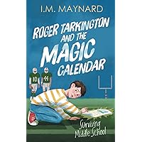 Roger Tarkington and the Magic Calendar: Surviving Middle School (book 2 in the middle grade time travel series)