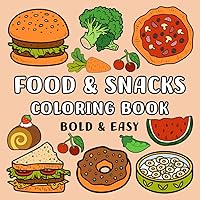 Food & Snacks Coloring Book: Cute and Simple Designs for Adults and Kids with Thick Lines for Easier Coloring (Bold and Easy Coloring Books) Food & Snacks Coloring Book: Cute and Simple Designs for Adults and Kids with Thick Lines for Easier Coloring (Bold and Easy Coloring Books) Paperback