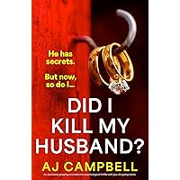 Did I Kill My Husband?: An absolutely gripping and addictive psychological thriller with jaw-dropping twists Did I Kill My Husband?: An absolutely gripping and addictive psychological thriller with jaw-dropping twists Kindle