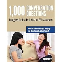 1,000 Conversation Questions: Designed for Use in the ESL or EFL Classroom