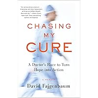 Chasing My Cure: A Doctor's Race to Turn Hope into Action; A Memoir Chasing My Cure: A Doctor's Race to Turn Hope into Action; A Memoir Paperback Audible Audiobook Kindle Hardcover