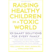Raising Healthy Children in a Toxic World (Rodale Organic Style Books) Raising Healthy Children in a Toxic World (Rodale Organic Style Books) Paperback