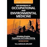 The Handbook of Occupational and Environmental Medicine: Principles, Practice, Populations, and Problem-Solving [2 volumes] The Handbook of Occupational and Environmental Medicine: Principles, Practice, Populations, and Problem-Solving [2 volumes] Hardcover Kindle