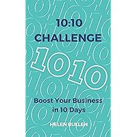 The 10:10 Challenge : Boost your business in 10 days The 10:10 Challenge : Boost your business in 10 days Kindle Paperback