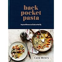 Back Pocket Pasta: Inspired Dinners to Cook on the Fly: A Cookbook Back Pocket Pasta: Inspired Dinners to Cook on the Fly: A Cookbook Hardcover Kindle