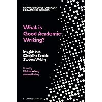 What is Good Academic Writing?: Insights into Discipline-Specific Student Writing (New Perspectives for English for Academic Purposes) What is Good Academic Writing?: Insights into Discipline-Specific Student Writing (New Perspectives for English for Academic Purposes) Hardcover Paperback