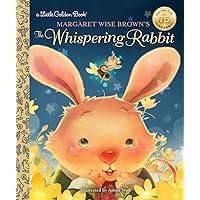 Margaret Wise Brown's The Whispering Rabbit (Little Golden Book) Margaret Wise Brown's The Whispering Rabbit (Little Golden Book) Hardcover Kindle