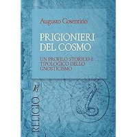 Prigionieri del cosmo: Un profilo storico e tipologico dello gnosticismo (Religio) (Italian Edition)