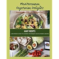 Mediterranean Vegetarian Delights: Mediterranean Flavor: The Vegetarian Feast