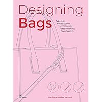 Designing Bags: Typology, Construction Techniques, Analogue and Digital Patternmaking from Scratch