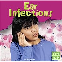 Ear Infections (First Facts) Ear Infections (First Facts) Library Binding
