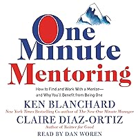 One Minute Mentoring: How to Find and Work with a Mentor - and Why You'll Benefit from Being One One Minute Mentoring: How to Find and Work with a Mentor - and Why You'll Benefit from Being One Audible Audiobook Hardcover Kindle Paperback Audio CD