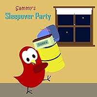 Sammy's Sleepover Party (Sammy Bird) Sammy's Sleepover Party (Sammy Bird) Kindle