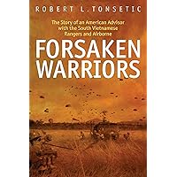 Forsaken Warriors: The Story of an American Advisor with the South Vietnamese Rangers and Airborne Forsaken Warriors: The Story of an American Advisor with the South Vietnamese Rangers and Airborne Kindle Audible Audiobook Hardcover