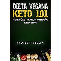 Dieta Vegana Keto 101 - Refeições , Planos, Nutrição e Receitas: O guia definitivo para perder peso rapidamente com uma dieta Keto ou cetogênica, ... e baseada em plantas (Portuguese Edition) Dieta Vegana Keto 101 - Refeições , Planos, Nutrição e Receitas: O guia definitivo para perder peso rapidamente com uma dieta Keto ou cetogênica, ... e baseada em plantas (Portuguese Edition) Paperback Kindle