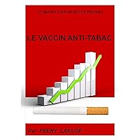 LE VACCIN ANTI-TABAC: 23 images pour aider vos proches (French Edition)