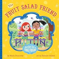 The Fruit Salad Friend: Recipe for A True Friend The Fruit Salad Friend: Recipe for A True Friend Paperback