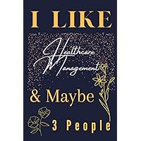 Healthcare Management Gifts: I Like ~ And Maybe 3 People: Teacher Appreciation Gifts For Women. Perfect Thank You Gifts For Coworkers | Friends | End Year | Chirstmas | Valentines day Gift.