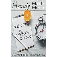 The Handy Half-Hour: Rebooting A Writer's Resolve