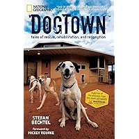 DogTown: Tales of Rescue, Rehabilitation, and Redemption DogTown: Tales of Rescue, Rehabilitation, and Redemption Paperback Hardcover