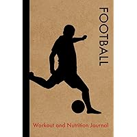 Football Workout and Nutrition Journal: Cool Football Fitness Notebook and Food Diary Planner For Football Player and Coach - Strength Diet and Training Routine Log Football Workout and Nutrition Journal: Cool Football Fitness Notebook and Food Diary Planner For Football Player and Coach - Strength Diet and Training Routine Log Paperback
