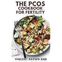 THE PCOS COOKBOOK FOR FERTILITY: The Complete Guide to Improve Fertility and Fight Against Inflammation with an Insulin Resistance Diet THE PCOS COOKBOOK FOR FERTILITY: The Complete Guide to Improve Fertility and Fight Against Inflammation with an Insulin Resistance Diet Kindle Hardcover Paperback