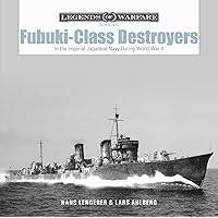 Fubuki-Class Destroyers: In the Imperial Japanese Navy during World War II (Legends of Warfare: Naval, 19)