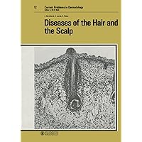 Diseases of the Hair and the Scalp (Current Problems in Dermatology) Diseases of the Hair and the Scalp (Current Problems in Dermatology) Hardcover