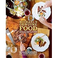 Michael's Genuine Food: Down-to-Earth Cooking for People Who Love to Eat Michael's Genuine Food: Down-to-Earth Cooking for People Who Love to Eat Hardcover Kindle