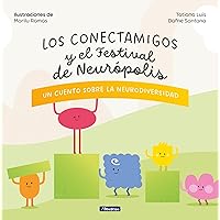 Los Conectamigos y el Festival de Neurópolis / The Connecting Friends and the Fe stival of Neuropolis (Spanish Edition) Los Conectamigos y el Festival de Neurópolis / The Connecting Friends and the Fe stival of Neuropolis (Spanish Edition) Hardcover Kindle