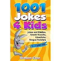 1001 Jokes 4 Kids: Jokes & Riddles, Knock Knocks, Limericks, Tongue Twisters and So Much More!