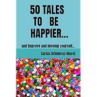 50 TALES TO BE HAPPIER... (CUENTOS PARA REFLEXIONAR)