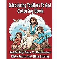 Introducing Toddlers To God Coloring Book: Featuring: Easy To Remember Bible Facts And Bible Stories (How To Teach God's Word So Others Will Learn) Introducing Toddlers To God Coloring Book: Featuring: Easy To Remember Bible Facts And Bible Stories (How To Teach God's Word So Others Will Learn) Paperback