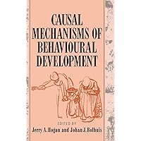 Causal Mechanisms of Behavioural Development Causal Mechanisms of Behavioural Development Hardcover Paperback
