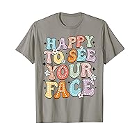 Happy to See Your Face Teachers Students First Day Of School T-Shirt