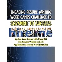 Engaging Resume Writing Word Games Challenge to Scramble to Success: Update Your Resume with These 200 Fun Resume Writing and Job Application Resources Word Scrambles Engaging Resume Writing Word Games Challenge to Scramble to Success: Update Your Resume with These 200 Fun Resume Writing and Job Application Resources Word Scrambles Paperback
