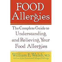 Food Allergies: The Complete Guide to Understanding and Relieving Your Food Allergies Food Allergies: The Complete Guide to Understanding and Relieving Your Food Allergies Paperback Kindle Hardcover