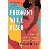 Pregnant While Black: Advancing Justice for Maternal Health in America Pregnant While Black: Advancing Justice for Maternal Health in America Hardcover Audible Audiobook Kindle Audio CD
