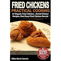 Fried Chickens: Practical Cooking Fried Chickens: Practical Cooking Kindle Paperback