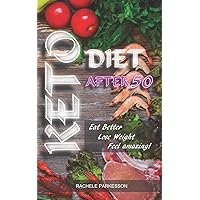 KETO DIET AFTER 50: Perfect Book For All People and in Particular Over the Age of 50, Keto After 50 Will Help You Eat Better, Lose Weight. Feel amazing! KETO DIET AFTER 50: Perfect Book For All People and in Particular Over the Age of 50, Keto After 50 Will Help You Eat Better, Lose Weight. Feel amazing! Paperback Kindle
