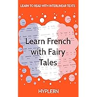 Learn French with Fairy Tales: Interlinear French to English (Learn French with Interlinear Stories for Beginners and Advanced Readers) Learn French with Fairy Tales: Interlinear French to English (Learn French with Interlinear Stories for Beginners and Advanced Readers) Kindle Paperback Hardcover